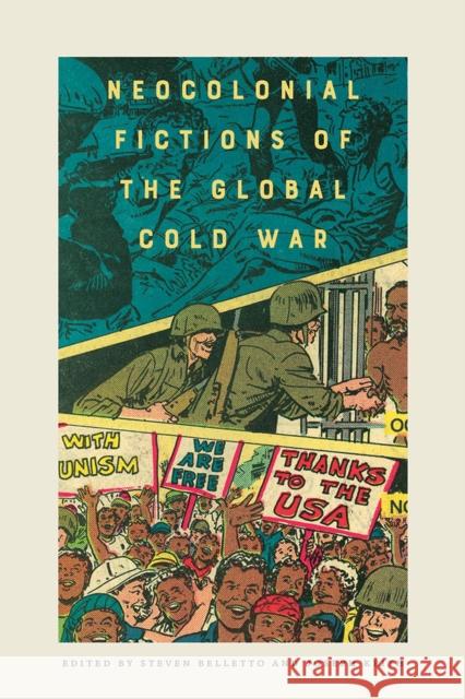 Neocolonial Fictions of the Global Cold War Steven Belletto Joseph Keith 9781609386313 University of Iowa Press - książka
