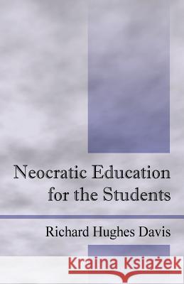 Neocratic Education for the Students Richard Hughes Davis 9781598001921 Outskirts Press - książka