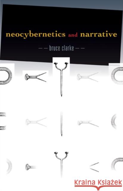 Neocybernetics and Narrative: Volume 29 Clarke, Bruce 9780816691029 University of Minnesota Press - książka