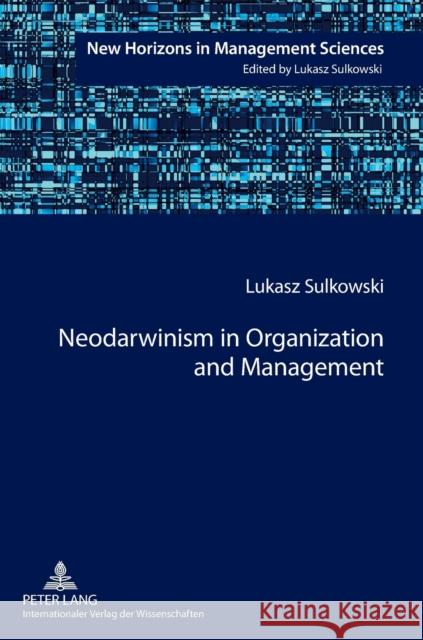 Neodarwinism in Organization and Management Lukasz Sulkowski 9783631637500 Lang, Peter, Gmbh, Internationaler Verlag Der - książka