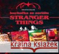 Neoficiální kuchařka ze seriálu Stranger Things Tom Grimm 9788027608256 Slovart - książka