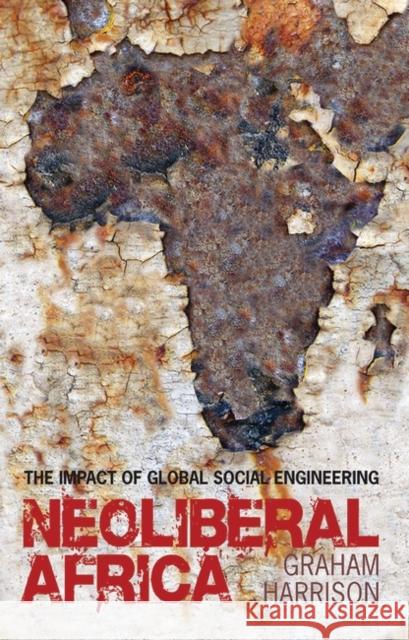 Neoliberal Africa: The Impact of Global Social Engineering Professor Graham Harrison 9781848133198 Bloomsbury Publishing PLC - książka