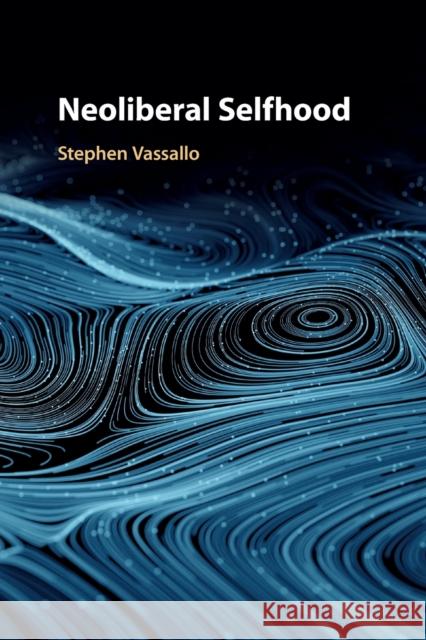 Neoliberal Selfhood Stephen Vassallo 9781108708456 Cambridge University Press - książka