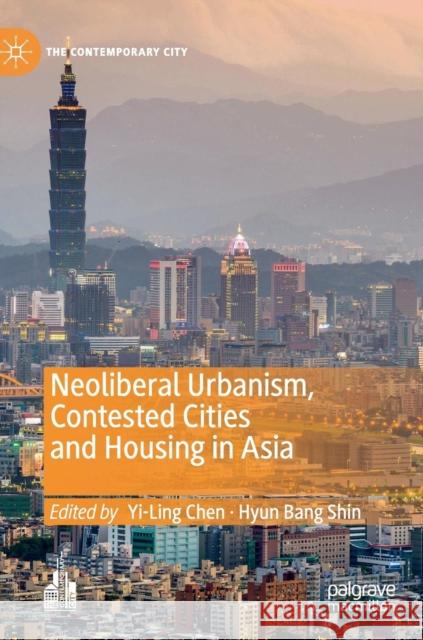 Neoliberal Urbanism, Contested Cities and Housing in Asia Yi-Ling Chen Hyun Bang Shin 9781137517500 Palgrave MacMillan - książka