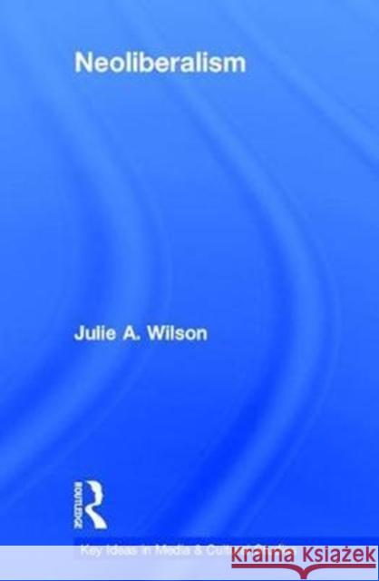 Neoliberalism Julie Wilson 9781138654624 Routledge - książka