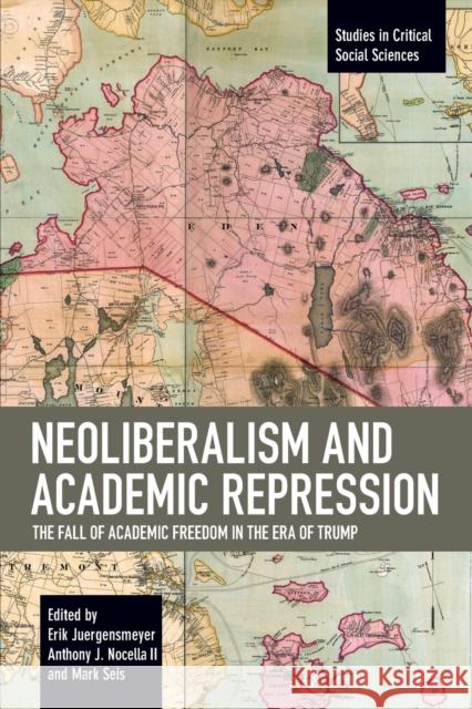 Neoliberalism and Academic Repression: The Fall of Academic Freedom in the Era of Trump  9781642593587 Haymarket Books - książka