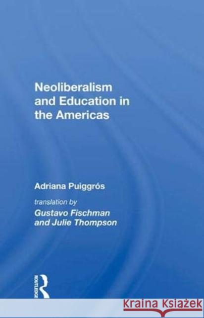 Neoliberalism and Education in the Americas Adriana Puiggrós 9780367010164 Taylor and Francis - książka