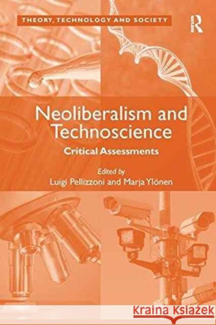 Neoliberalism and Technoscience: Critical Assessments. Edited by Luigi Pellizzoni, Marja Ylnen  9781138253766 Taylor and Francis - książka