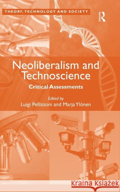 Neoliberalism and Technoscience: Critical Assessments. Edited by Luigi Pellizzoni, Marja Ylnen Ylönen, Marja 9781409435327 Ashgate Publishing Limited - książka