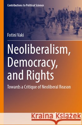 Neoliberalism, Democracy, and Rights Vaki, Fotini 9783031614699 Springer Nature Switzerland - książka