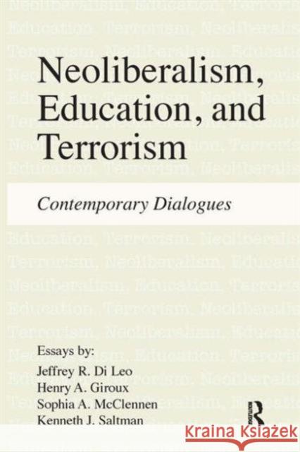 Neoliberalism, Education, and Terrorism: Contemporary Dialogues Di Leo, Jeffrey R. 9781612050393  - książka