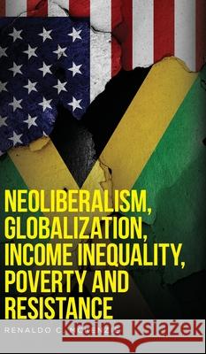 Neoliberalism, Globalization, Income Inequality, Poverty And Resistance Renaldo C. McKenzie 9780578897943 Palmetto Publishing - książka