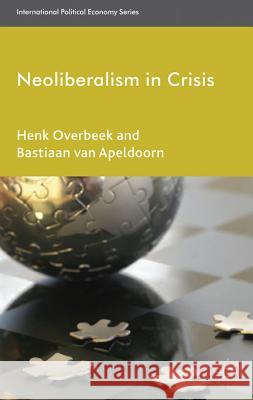 Neoliberalism in Crisis Henk Overbeek Bastiaan Va 9780230301634 Palgrave MacMillan - książka