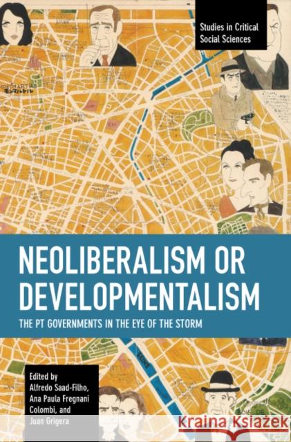 Neoliberalism or Developmentalism: The PT Governments in the Eye of the Storm  9781642598100 Haymarket Books - książka