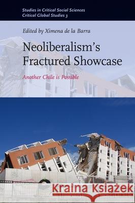 Neoliberalism’s Fractured Showcase: Another Chile is Possible Ximena de la Barra 9789004188952 Brill - książka