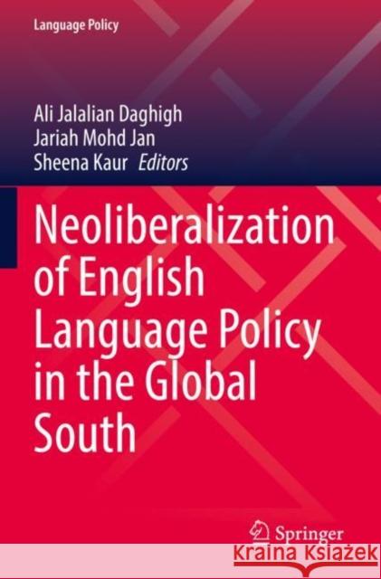 Neoliberalization of English Language Policy in the Global South Ali Jalalia Jariah Moh Sheena Kaur 9783030923556 Springer - książka