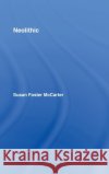 Neolithic Susan McCarter Catherine E. Weaver 9780415364133 Routledge