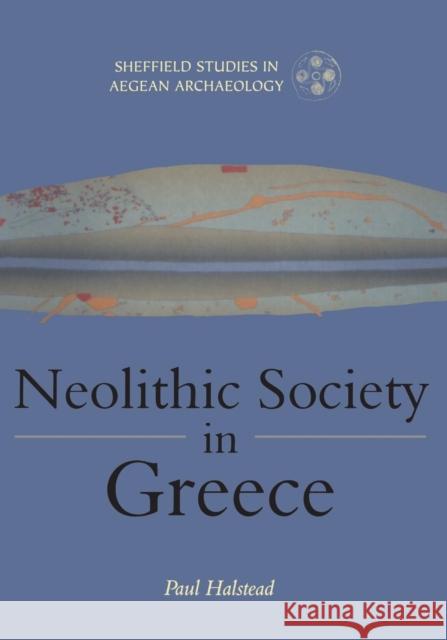 Neolithic Society in Greece Paul Halstead   9781850758242 Continuum International Publishing Group - Sh - książka