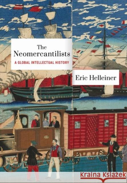 Neomercantilists: A Global Intellectual History Helleiner, Eric 9781501760129 Cornell University Press - książka