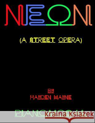 Neon (a street opera) piano/vocal Wayne, Hayden 9781503004320 Createspace - książka