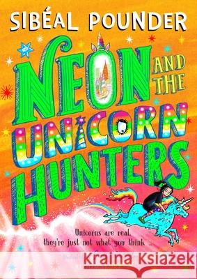 Neon and The Unicorn Hunters Sibeal Pounder 9781408894163 Bloomsbury Publishing PLC - książka