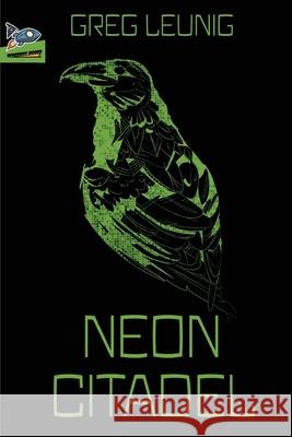 Neon Citadel Greg Leunig 9781951393502 Spaceboy Books LLC - książka