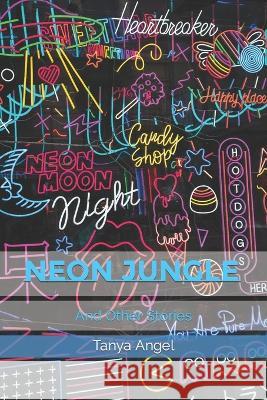Neon Jungle: And Other Stories Tanya Angel   9798362212032 Independently Published - książka