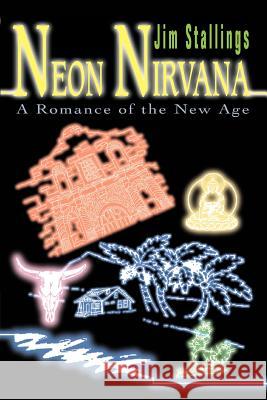 Neon Nirvana: A Romance of the New Age Stallings, Jim 9780595306756 iUniverse - książka