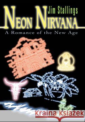 Neon Nirvana: A Romance of the New Age Stallings, Jim 9780595661923 iUniverse - książka