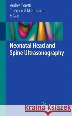 Neonatal Head and Spine Ultrasonography Andrea Poretti Thierry Huisman 9783319145679 Springer - książka