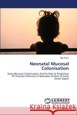 Neonatal Mucosal Colonisation Ülle Parm 9783843358323 LAP Lambert Academic Publishing - książka