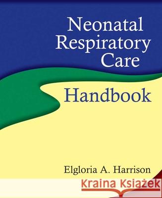 Neonatal Respiratory Care Handbook Elgloria Harrison 9780763755461 Jones & Bartlett Publishers - książka