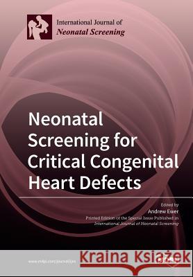Neonatal Screening for Critical Congenital Heart Defects Andrew Ewer 9783039210480 Mdpi AG - książka