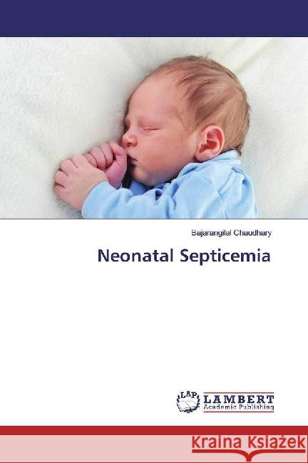 Neonatal Septicemia Chaudhary, Bajarangilal 9786202061308 LAP Lambert Academic Publishing - książka