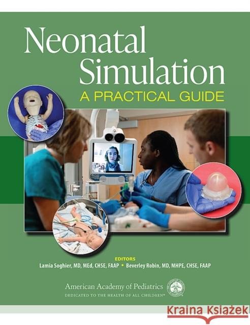 Neonatal Simulation: A Practical Guide Lamia M. Soghier Beverley Robin 9781610022606 American Academy of Pediatrics - książka