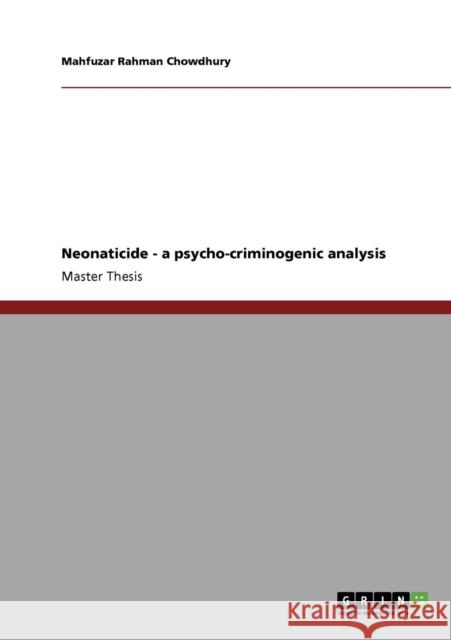 Neonaticide - a psycho-criminogenic analysis Mahfuzar Rahman Chowdhury 9783640109234 Grin Verlag - książka