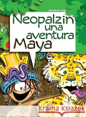 Neopalzin, Una Aventura Maya Estefania Diaz 9780989617109 Codigo - książka