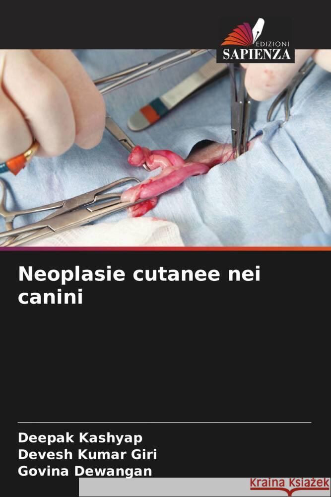 Neoplasie cutanee nei canini Deepak Kashyap Devesh Kumar Giri Govina Dewangan 9786205376386 Edizioni Sapienza - książka