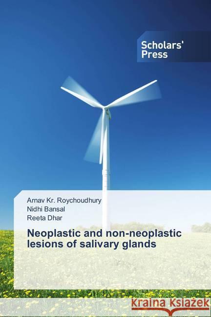 Neoplastic and non-neoplastic lesions of salivary glands Roychoudhury, Arnav Kr.; Bansal, Nidhi; Dhar, Reeta 9786202306331 Scholar's Press - książka