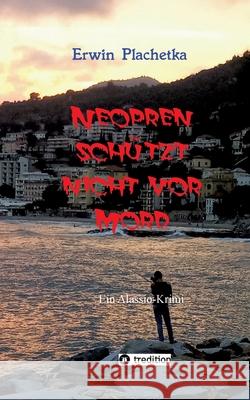 Neopren schützt nicht vor Mord Plachetka, Erwin 9783384532664 tredition - książka