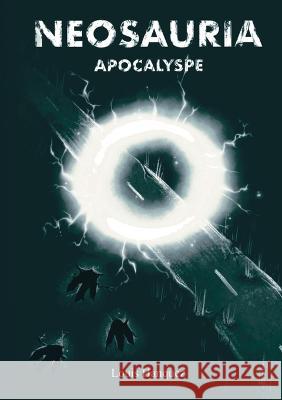 Neosauria: Apocalypse Louis Hanquez 9782322421442 Books on Demand - książka