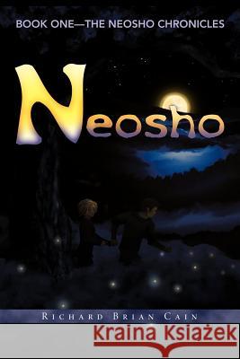 Neosho: Book One - The Neosho Chronicles Cain, Richard Brian 9781449745349 WestBow Press - książka