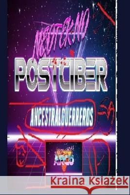 Neoteknopostciberancestralguerreros Mr Sergio Cobos Arco 9781973908272 Createspace Independent Publishing Platform - książka