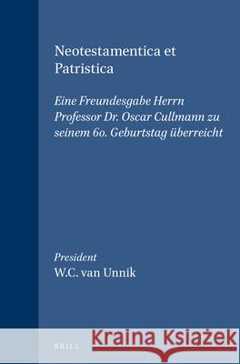 Neotestamentica Et Patristica: Eine Freundesgabe Herrn Professor Dr. Oscar Cullmann Zu Seinem 60. Geburtstag Überreicht Van Unnik, W. C. 9789004015869 Brill - książka