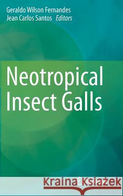 Neotropical Insect Galls Geraldo Wilson Fernandes Jean Carlos Santos 9789401787826 Springer - książka