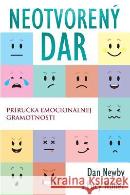 Neotvorený Dar: Príručka emocionálnej gramotnosti Newby, Dan 9781732450936 Daniel Newby - książka