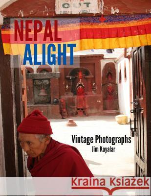 Nepal Alight Jim Kayalar 9781984977076 Createspace Independent Publishing Platform - książka