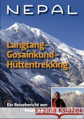 Nepal Langtang-Gosainkund-Hüttentrekking: Ein Reisebericht von Peter Gebel Gebel, Peter 9783839118368 Books on Demand - książka
