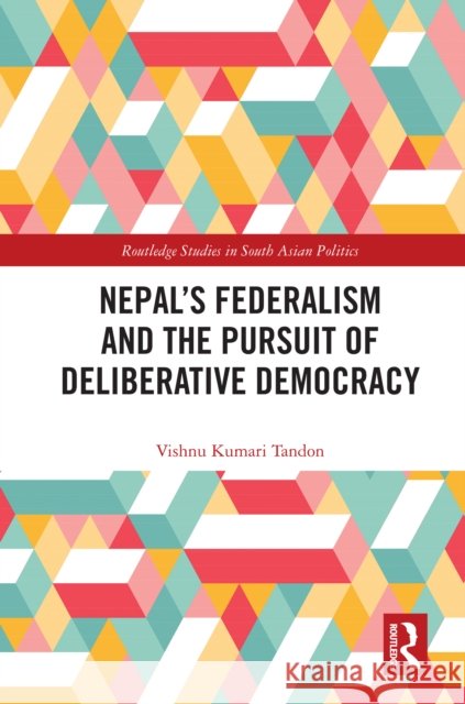 Nepal's Federalism and the Pursuit of Deliberative Democracy Vishnu Kumari Tandon 9781041015772 Routledge - książka