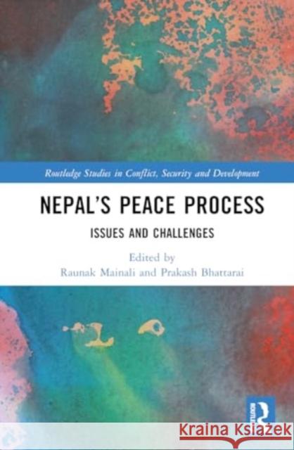 Nepal's Peace Process: Issues and Challenges Raunak Mainali Prakash Bhattarai 9781032261997 Routledge - książka
